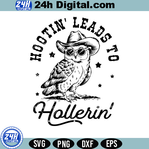 Hootin' Leads To Hollerin SVG