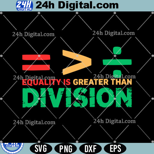 Equality Is Greater Than Division Svg