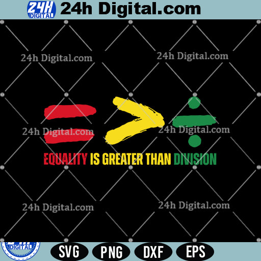 Equality is Greater Than Division Black History Svg