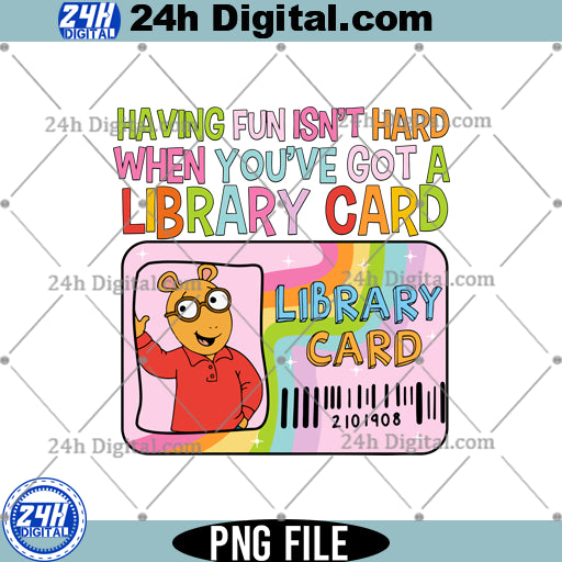 Having Fun Isn't Hard When You've Got A Library Card Arthur Png