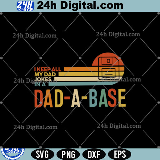 I Keep All My Dad Jokes In A Dad-a-base Svg, Best Dad Svg, Cut File